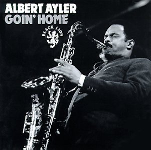 Albert Ayler/Goin' Home